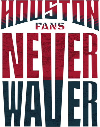 Houston-Fans-Never-Waver Never Waver