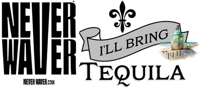 Never Waver I'll Bring The Tequila: funny graphic tees, sarcastic shirts, humorous hoodies, adult humor clothing, Never Waver brand, bold apparel, edgy sayings, funny t-shirts for men and women, attitude clothing