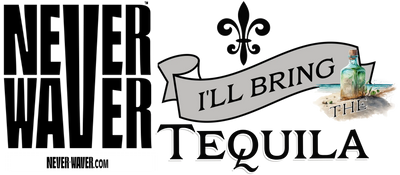 Never Waver I'll Bring The Tequila: funny graphic tees, sarcastic shirts, humorous hoodies, adult humor clothing, Never Waver brand, bold apparel, edgy sayings, funny t-shirts for men and women, attitude clothing