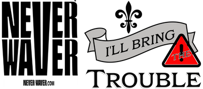 Never Waver I'll Bring The Trouble: funny graphic tees, sarcastic shirts, humorous hoodies, adult humor clothing, Never Waver brand, bold apparel, edgy sayings, funny t-shirts for men and women, attitude clothing