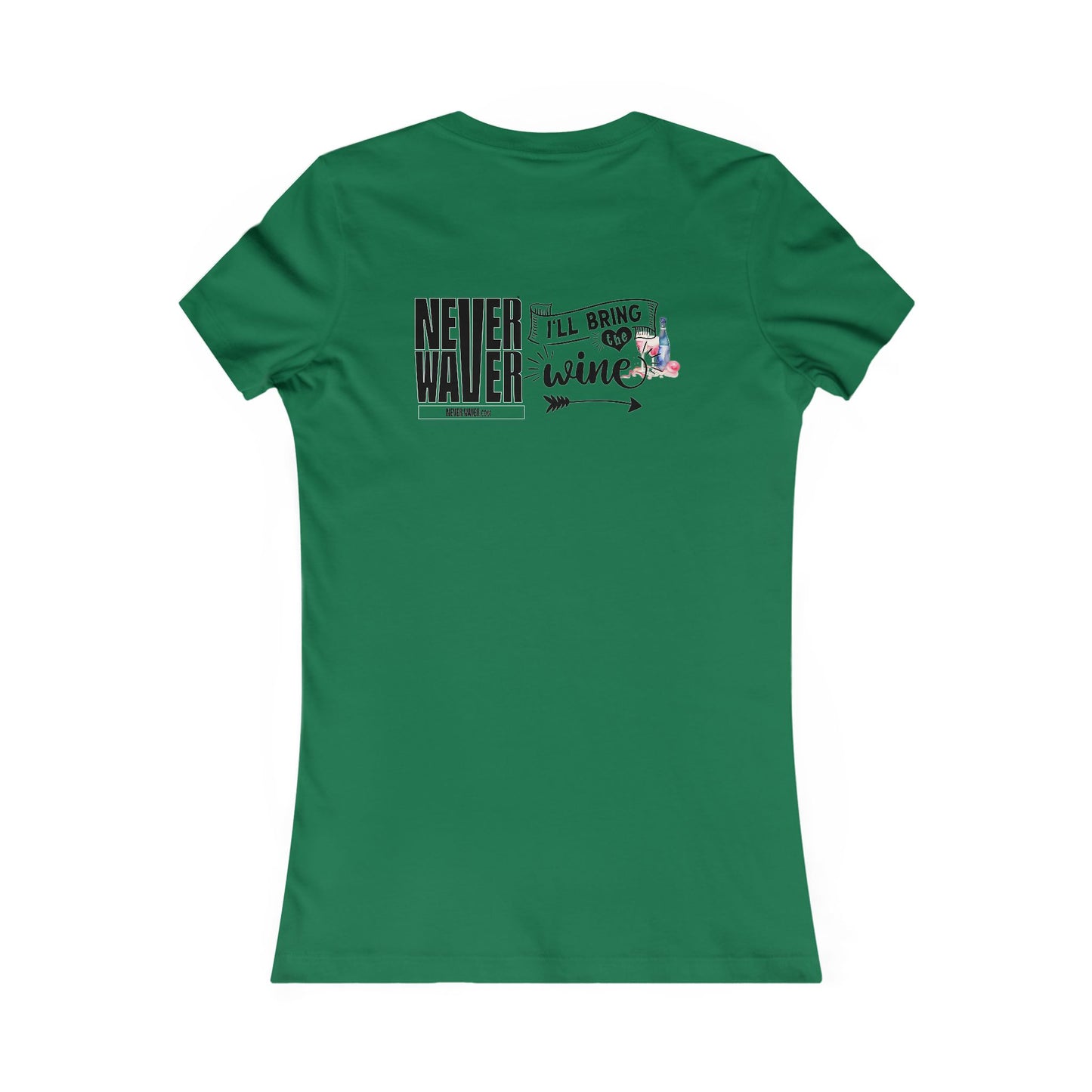 Never Waver I'll Bring The Wine Women's Favorite Tee - Never Waver