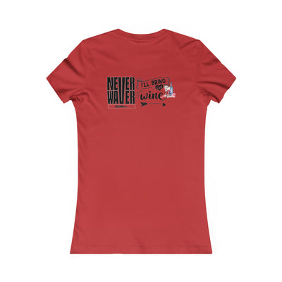 Never Waver I'll Bring The Wine Women's Favorite Tee - Never Waver