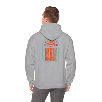 Eco-Friendly Unisex Hoodie: "Let's Taco' Bout Tacos They Never Waver " - Never Waver