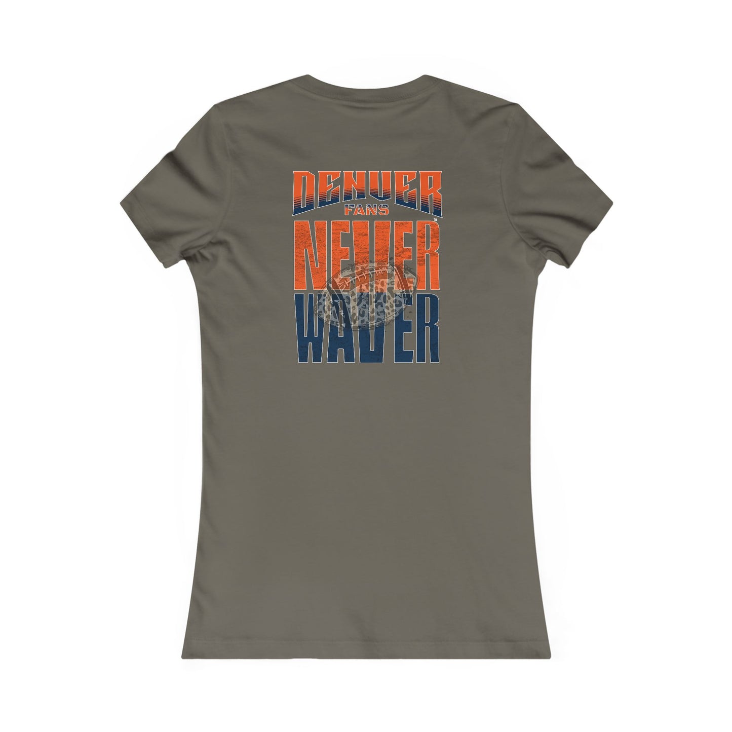 Denver Fans Never Waver W-Leopard Football Women's Favorite Tee - Never Waver