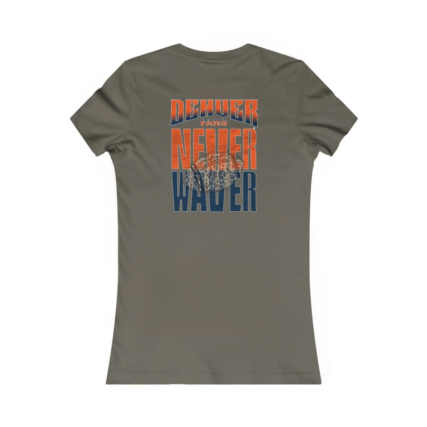 Denver Fans Never Waver W-Leopard Football Women's Favorite Tee - Never Waver