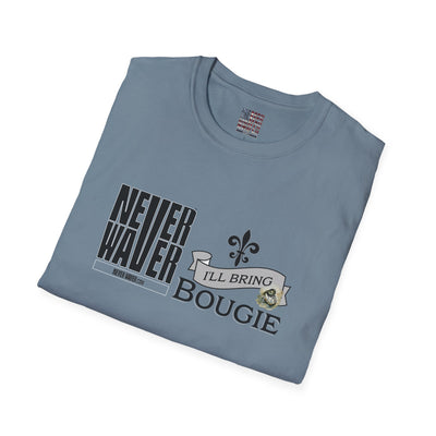 Never Waver I'll Bring The Bougie Unisex Softstyle T-Shirt - Never Waver