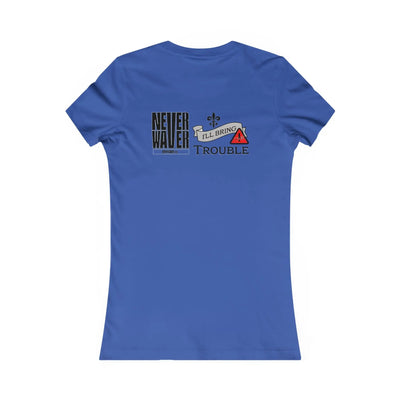 Never Waver I'll Bring The Trouble Women's Favorite Tee - Never Waver