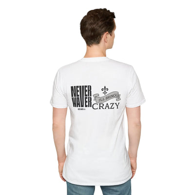 Never Waver I'll Bring The Crazy Unisex Softstyle T-Shirt - Never Waver
