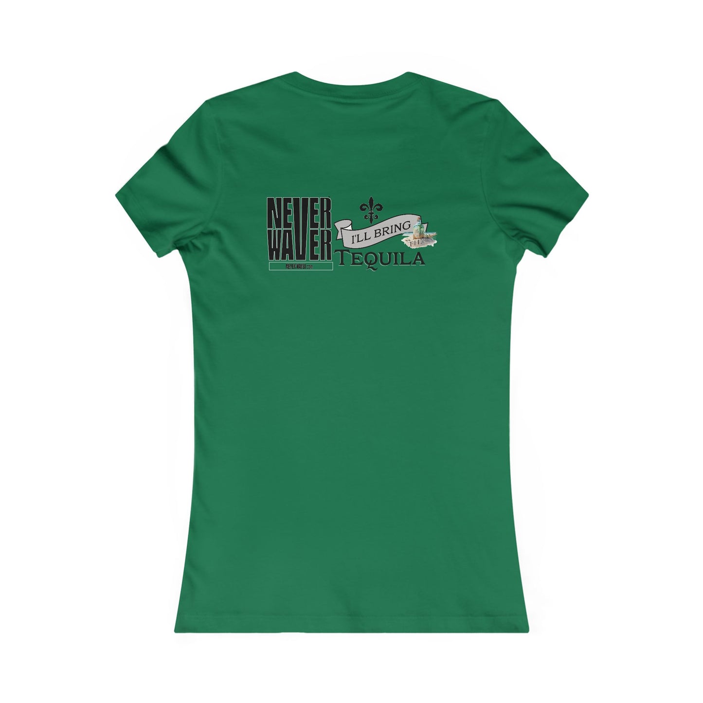 Never Waver I'll Bring The Tequila Women's Favorite Tee - Never Waver