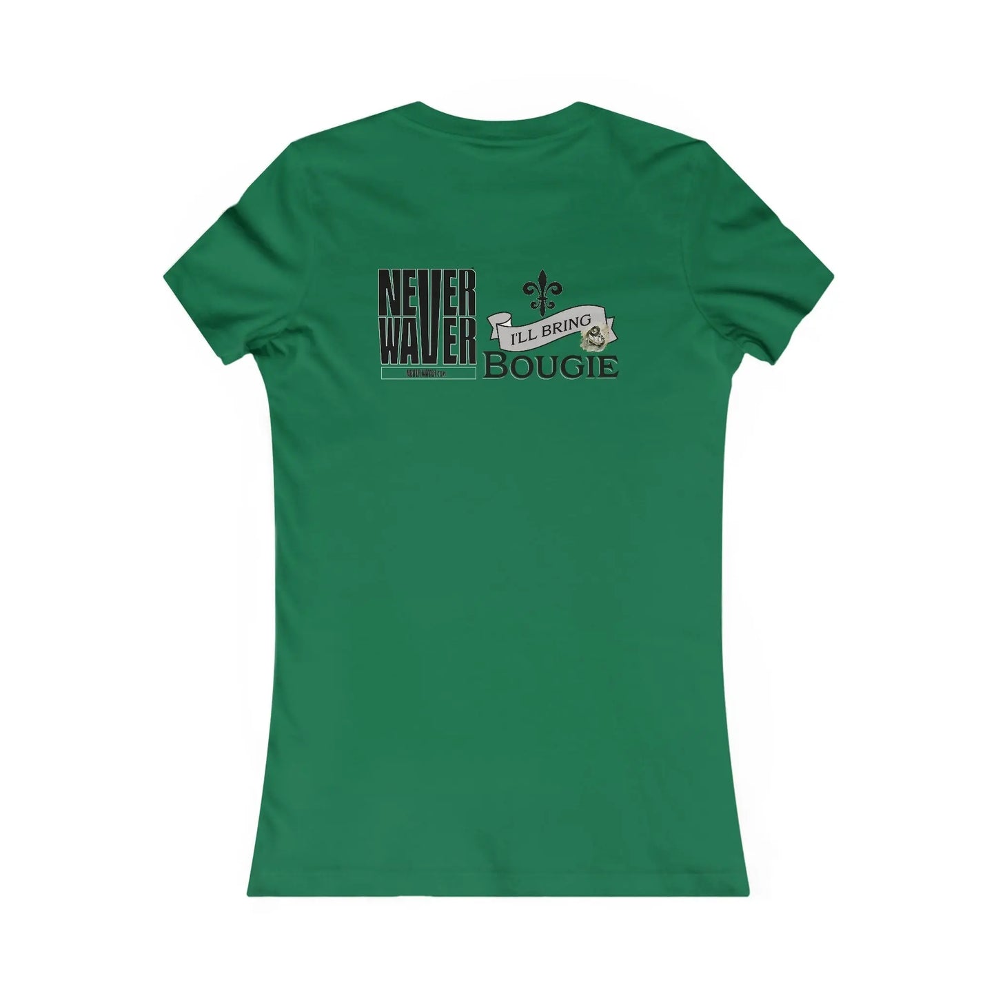 Never Waver I'll Bring The Bougie Women's Favorite Tee - Never Waver
