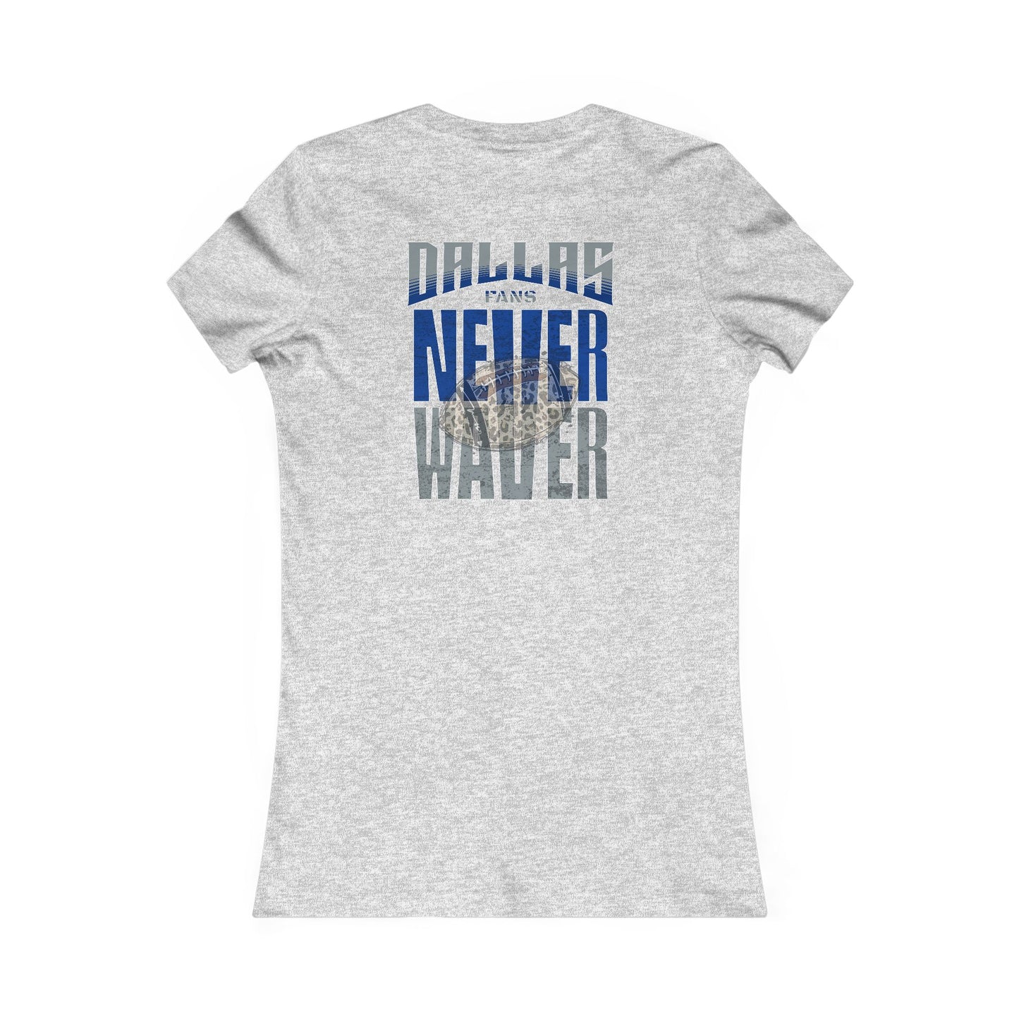 Dallas Fans Never Waver W-Leopard Football Women's Favorite Tee - Never Waver