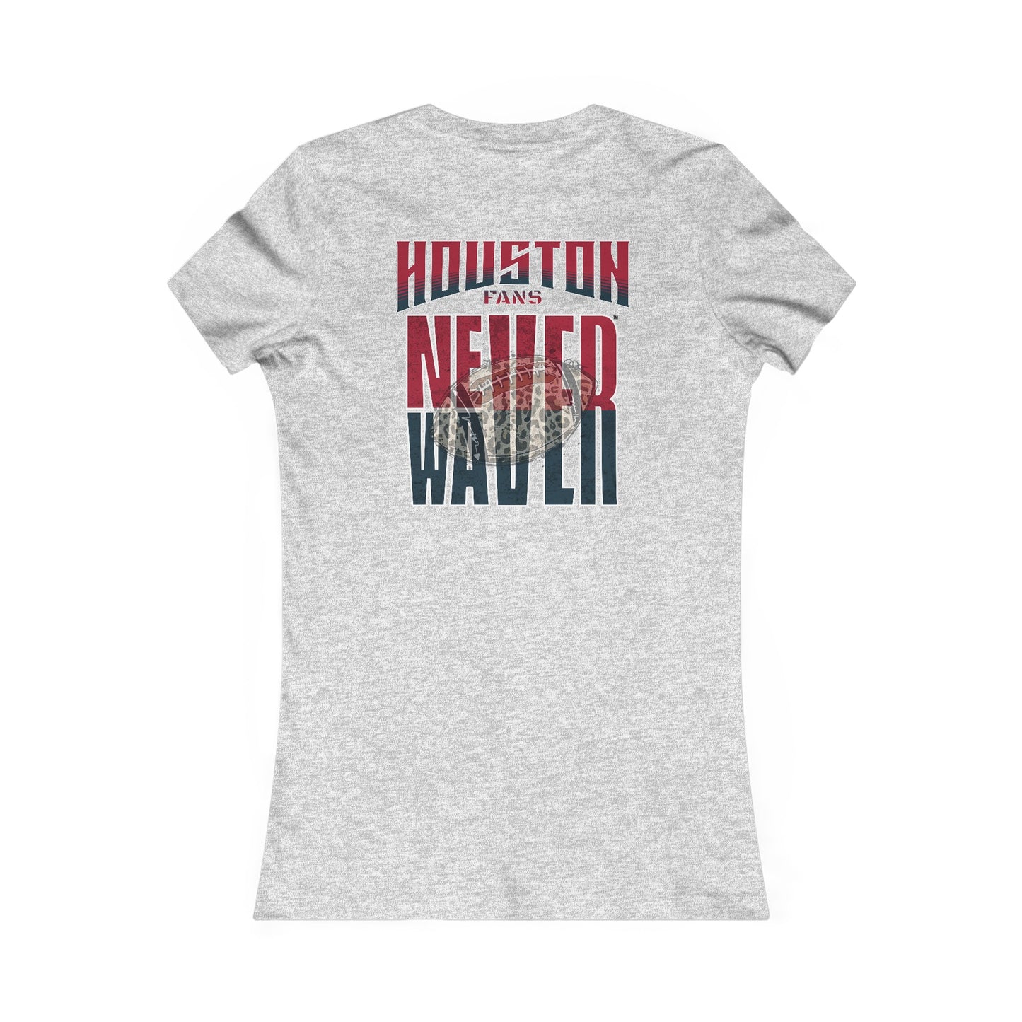 Huston Fans Never Waver W-Leopard Football Women's Favorite Tee - Never Waver