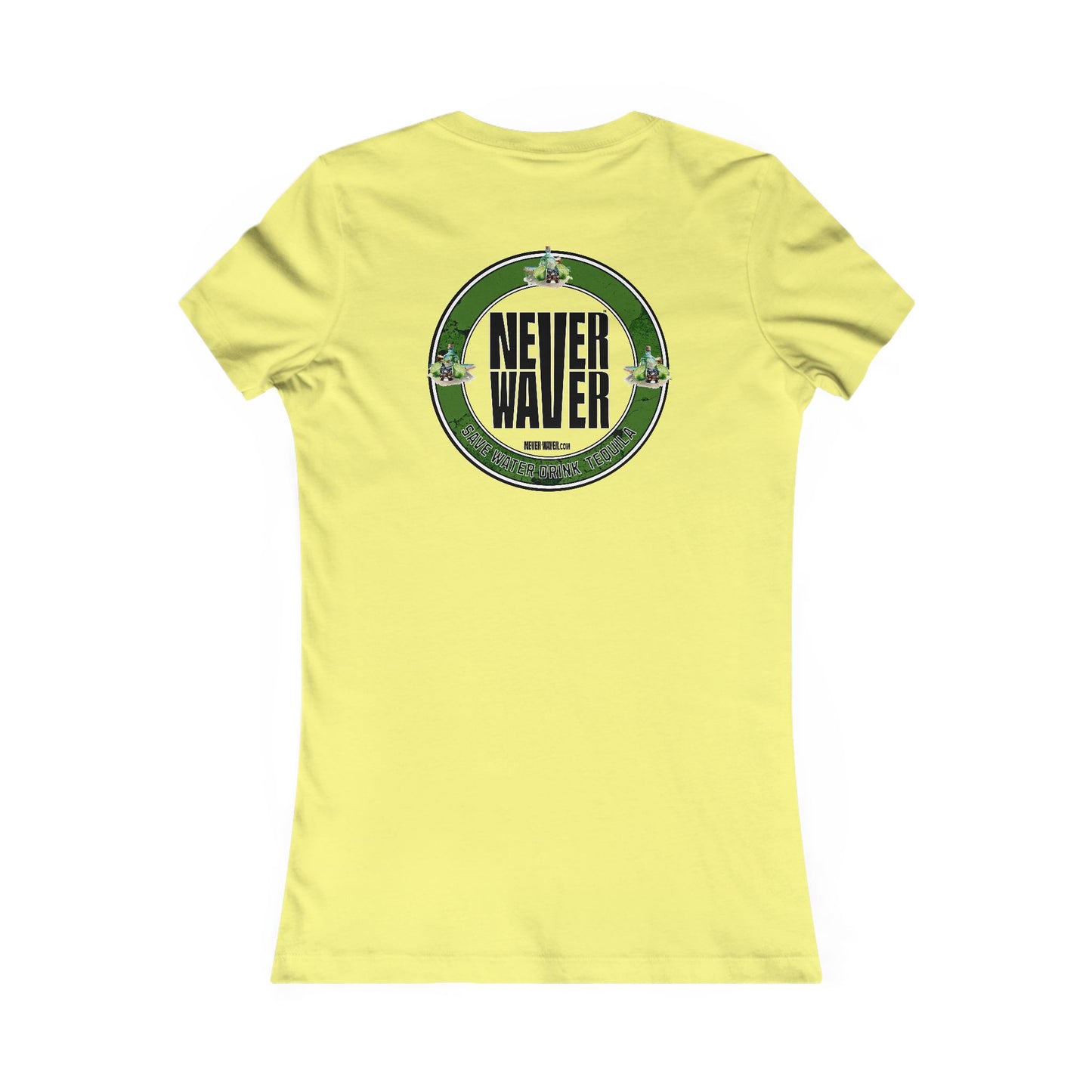 Never Waver Save Water Drink Tequila - Never Waver