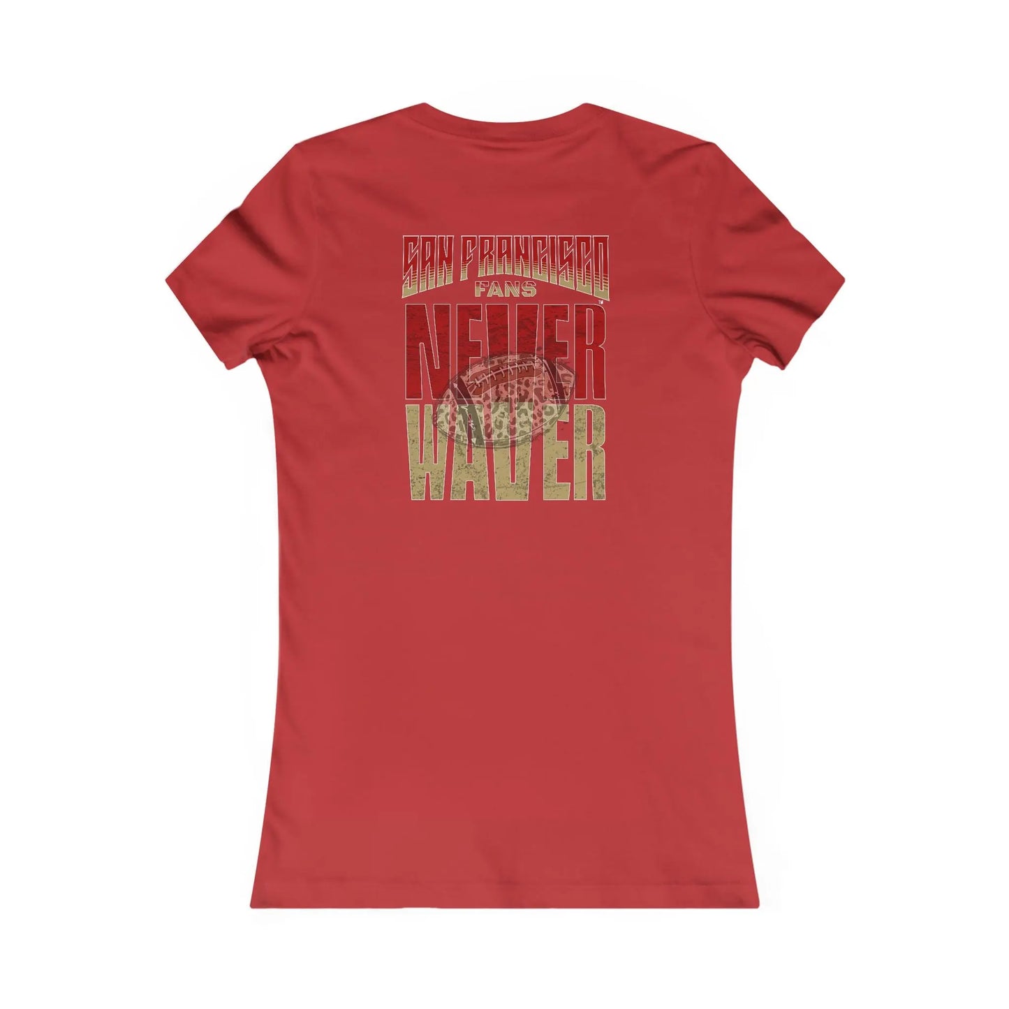 San Francisco Fans Never Waver With Leopard Football Women's Favorite Tee - Never Waver
