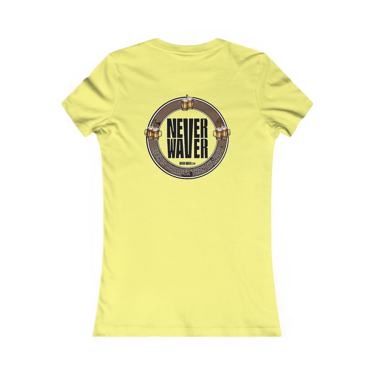 Never Waver Beer Is cheaper Than Therapy Women's Favorite Tee - Never Waver