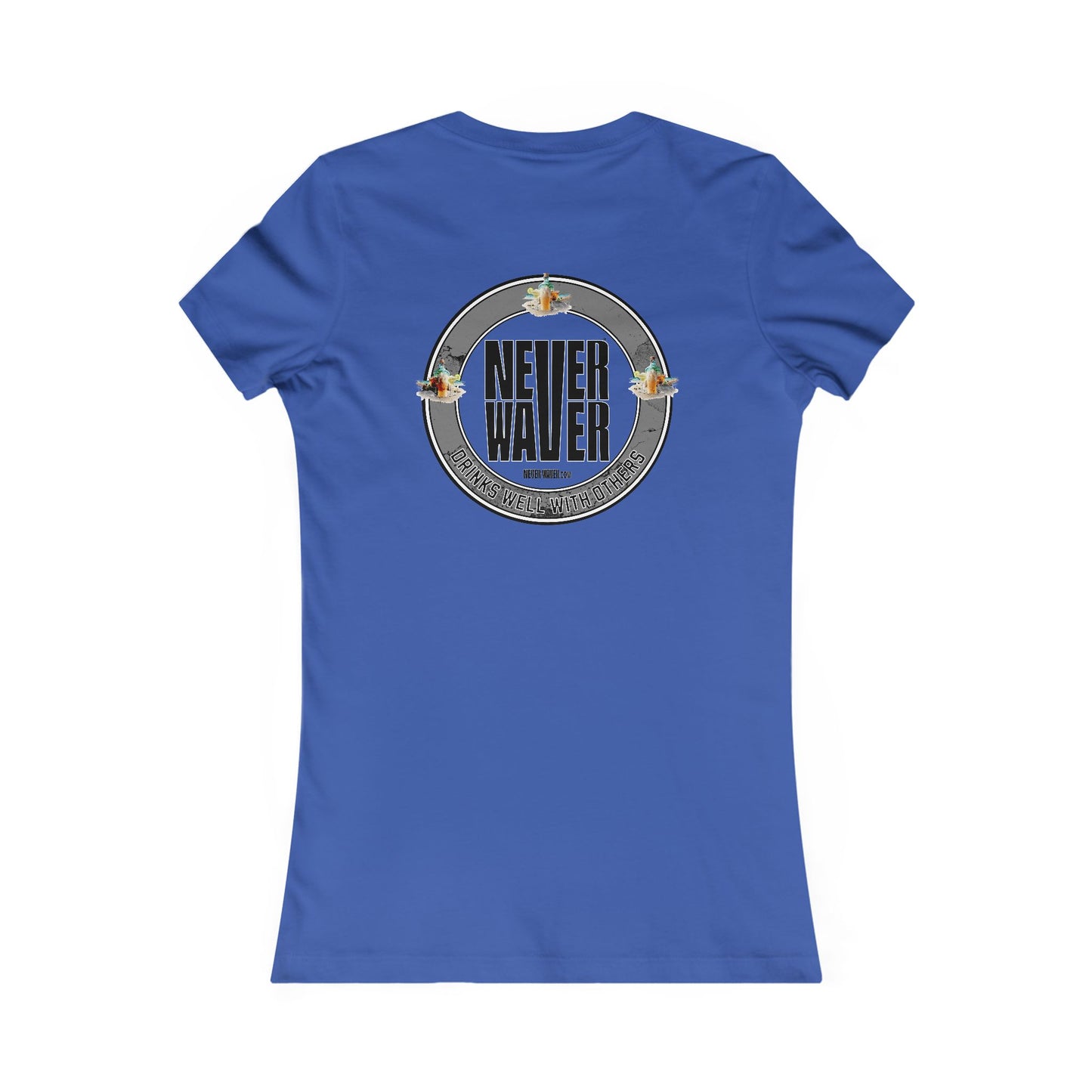 Never Waver Drinks Well With Others Women's Favorite Tee - Never Waver