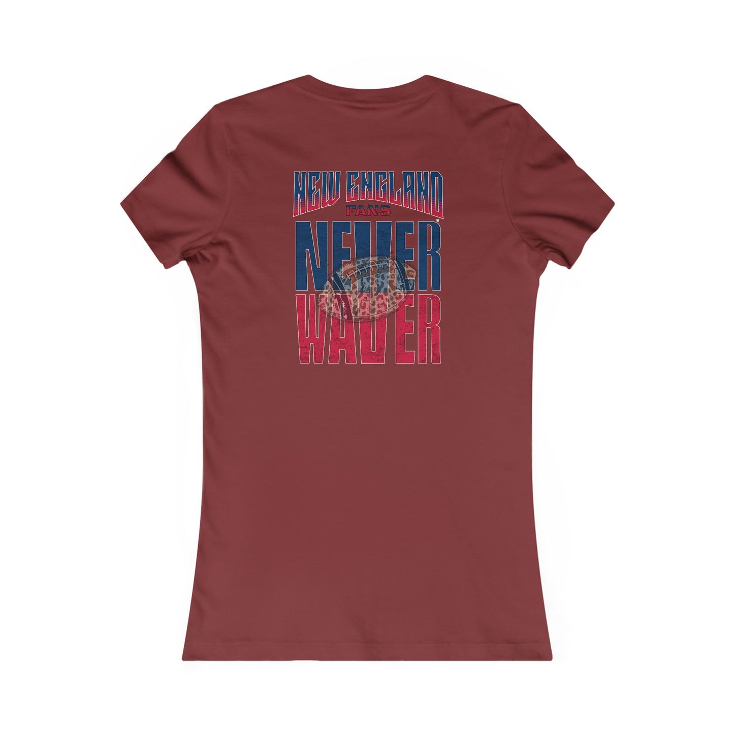 New England Fans Never Waver W-Leopard Football Women's Favorite Tee - Never Waver