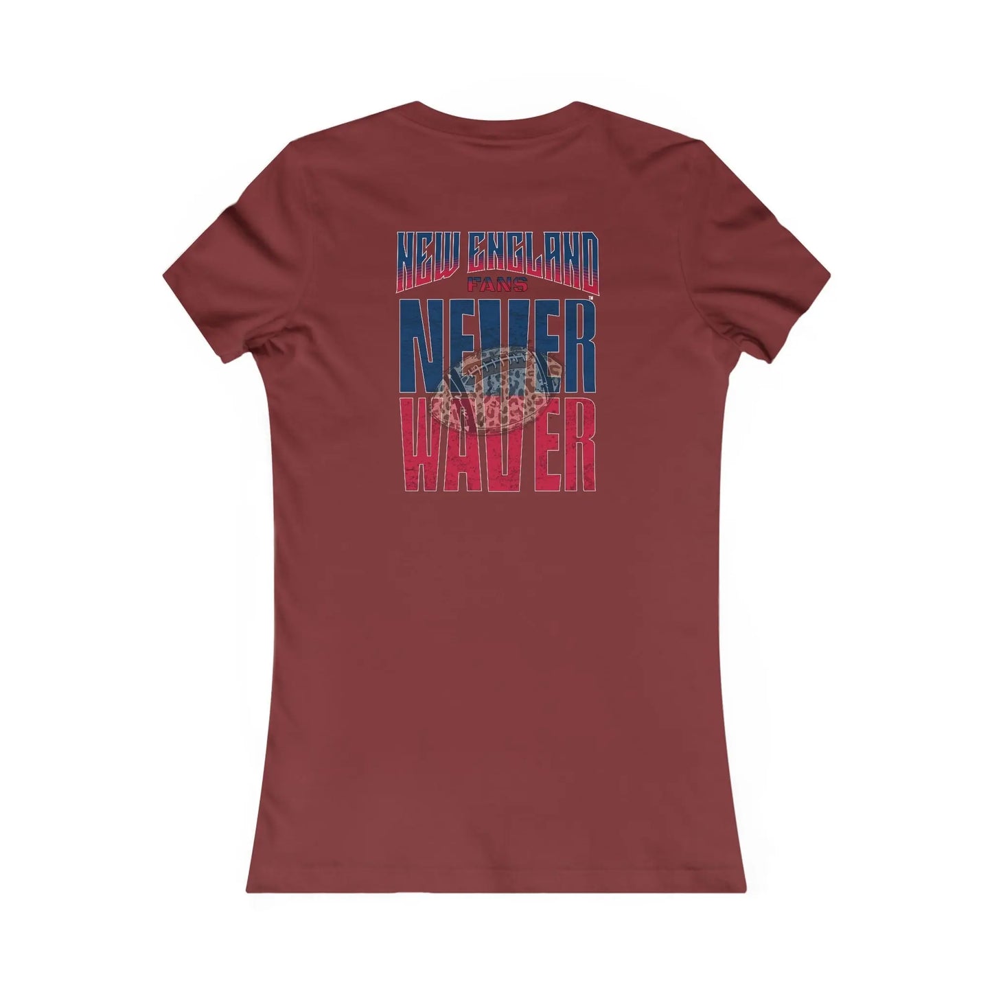 New England Fans Never Waver W-Leopard Football Women's Favorite Tee - Never Waver