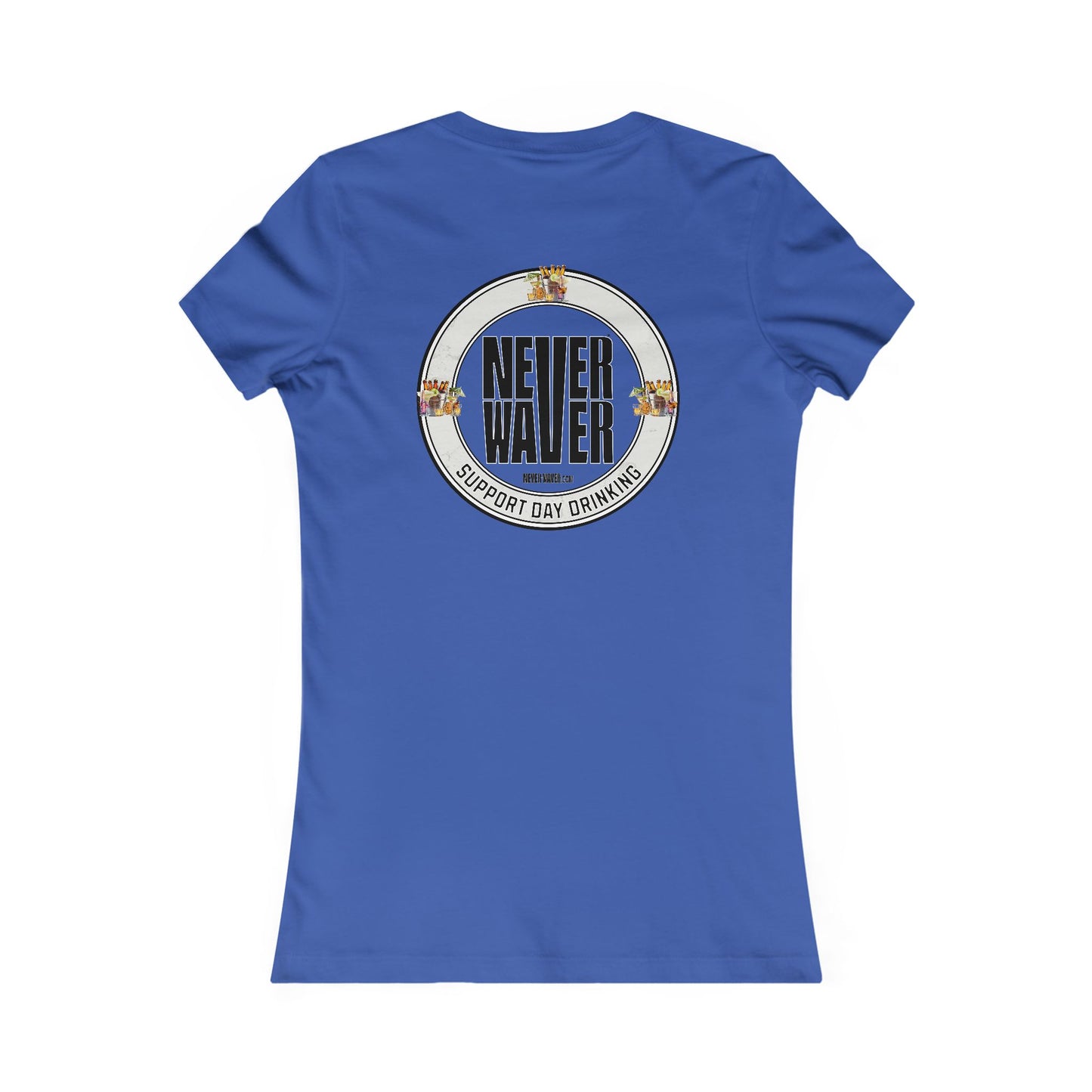 Support Day Drinking Never Waver Women's Favorite Tee - Never Waver