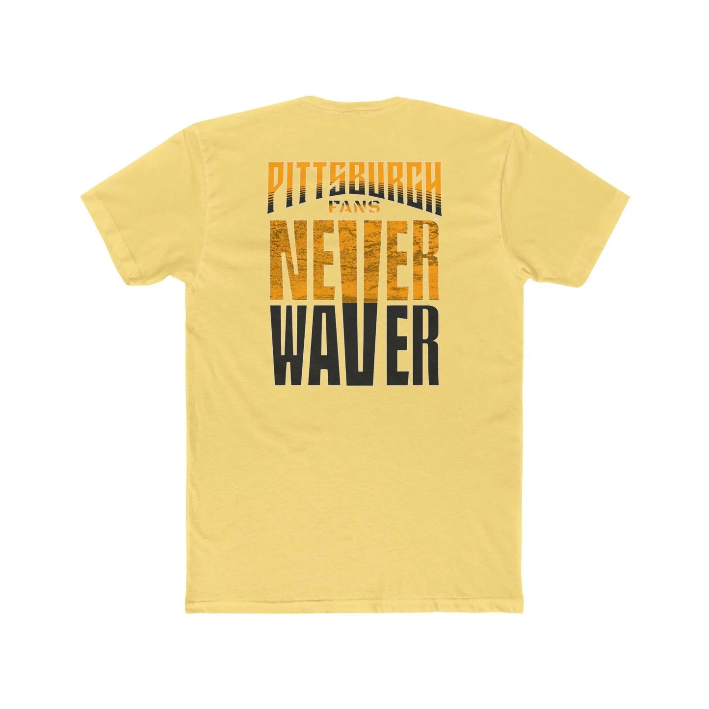 Pittsburgh Fans Never Waver Unisex Cotton Crew Tee - Never Waver