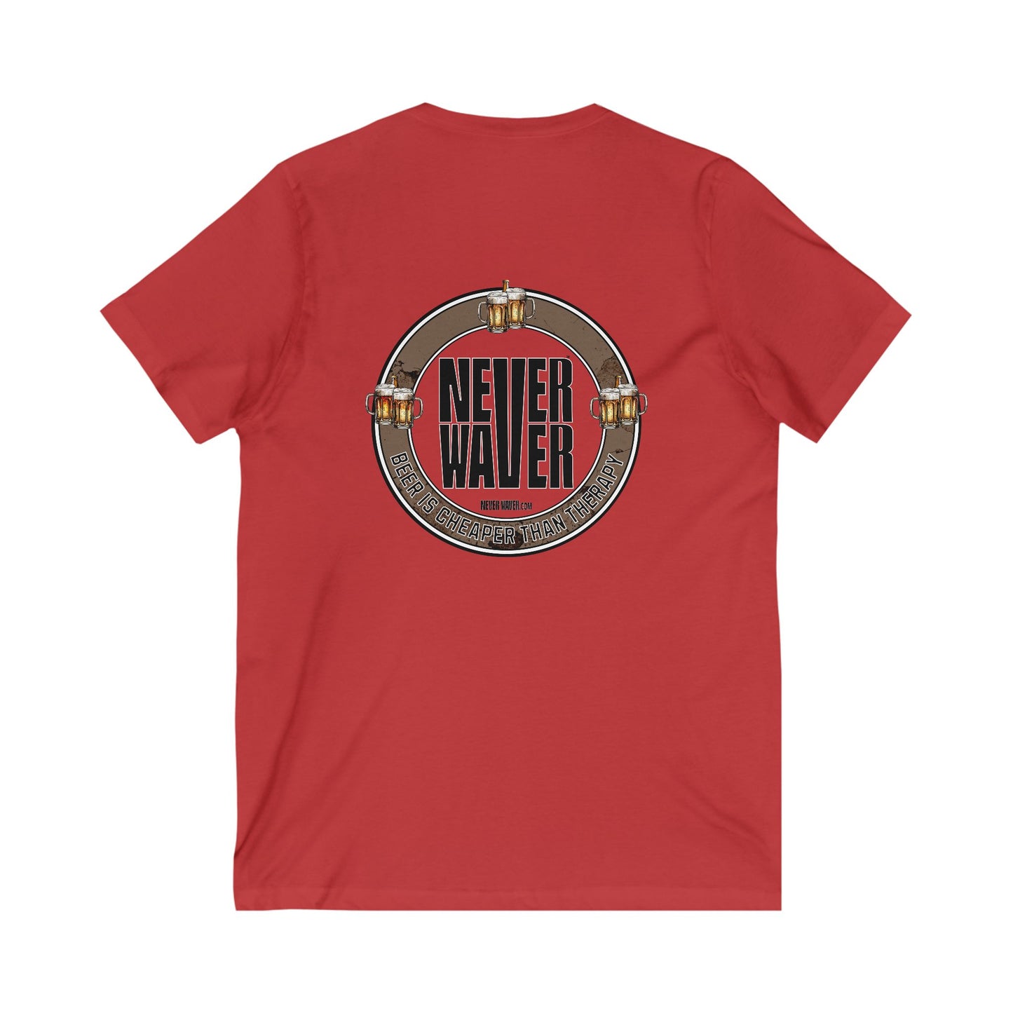 Never Waver Beer Is cheaper Than Therapy Unisex V-Neck Tee - Motivational Graphic Shirt - Never Waver