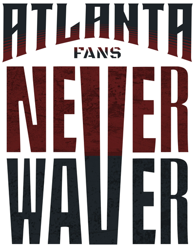 Atlanta-Fans-Never-Waver Never Waver