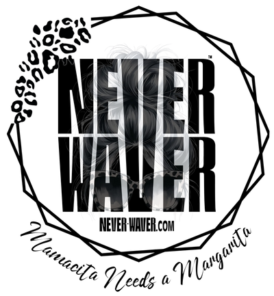 Never-Waver-Mamacita-Needs-a-Margarita Never Waver