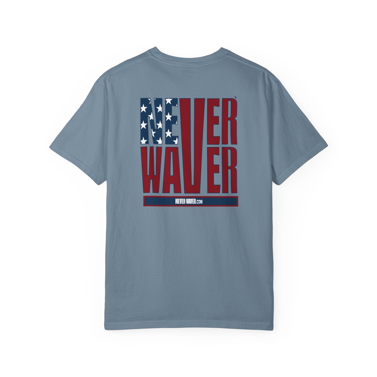 Patriotic Unisex Garment-Dyed T-Shirt - 'Never Waver' Design - Never Waver