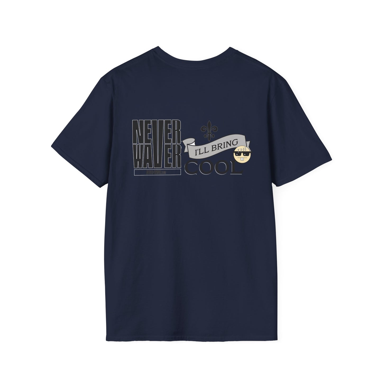 Never Waver I'll Bring TheCool Unisex Softstyle T-Shirt - Never Waver