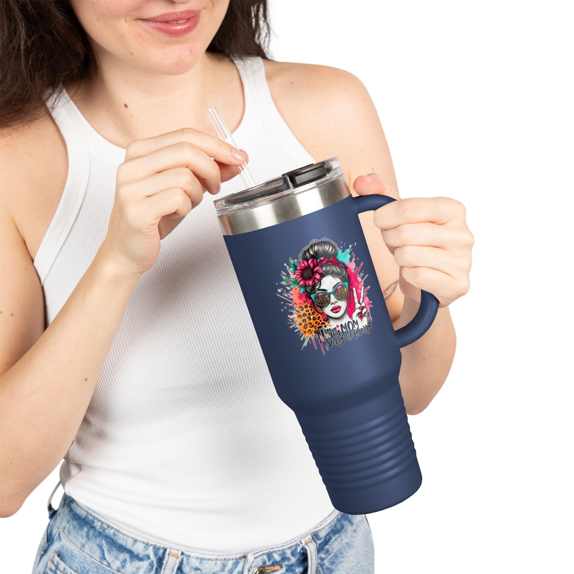 Never waver  I'm that Mom Sorry Not Sorry Insulated Travel Mug - Never Waver