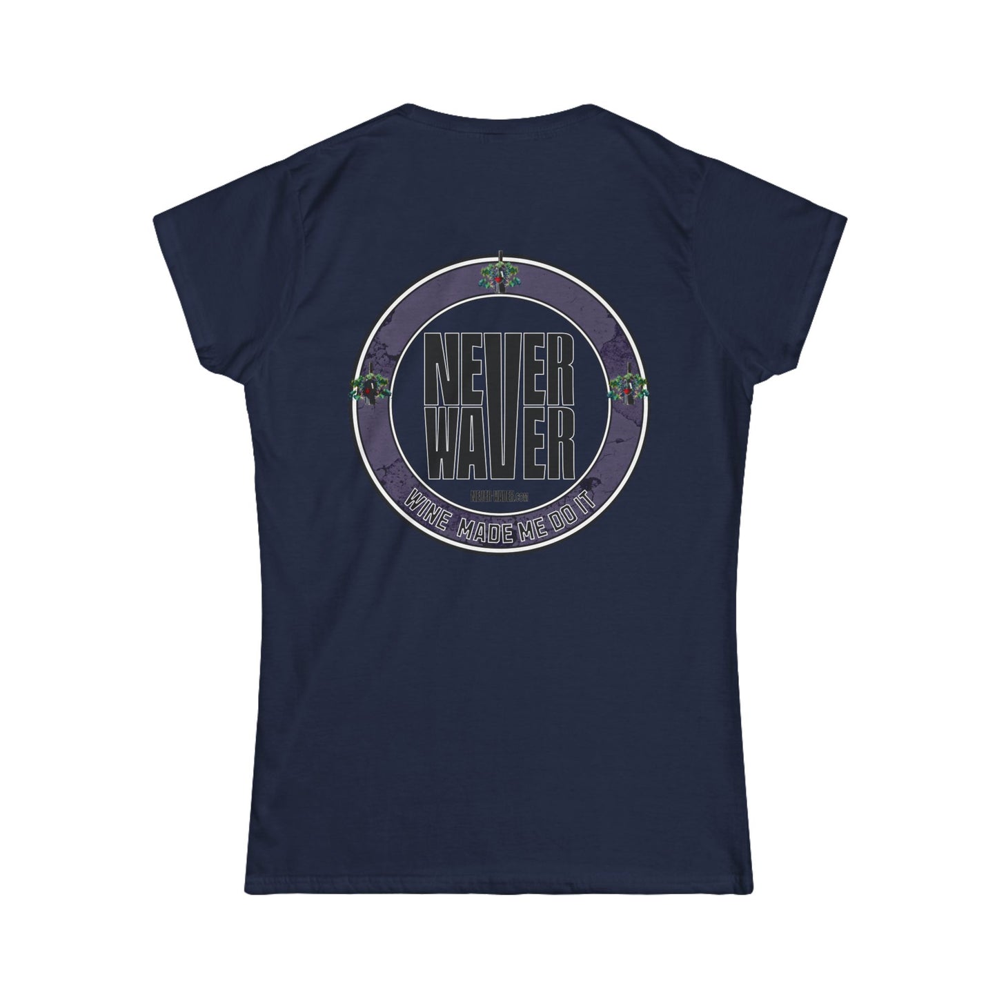 Never Waver Wine Made Me Do It Women's Soft Style Tee - - Never Waver