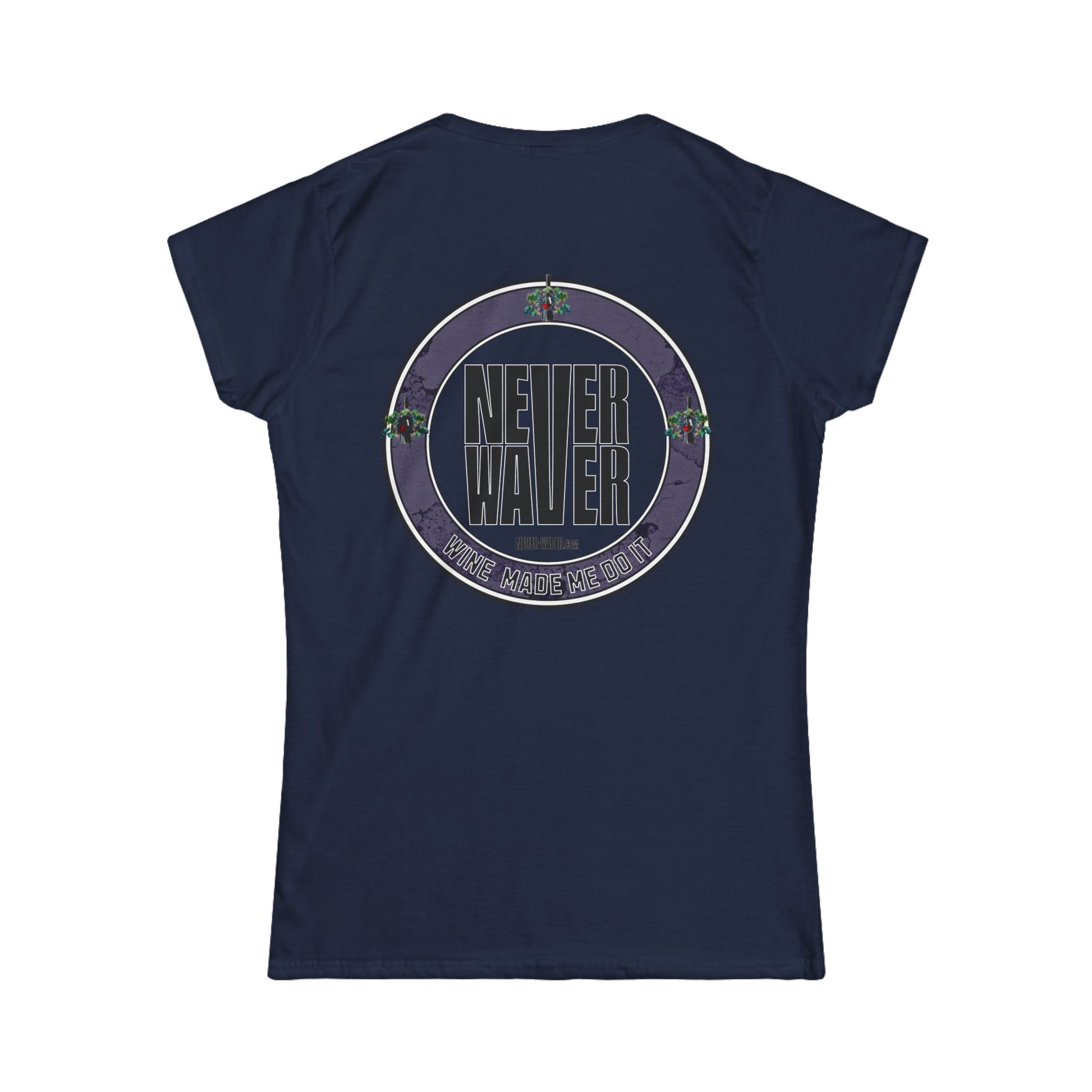 Never Waver Wine Made Me Do It Women's Soft Style Tee - - Never Waver