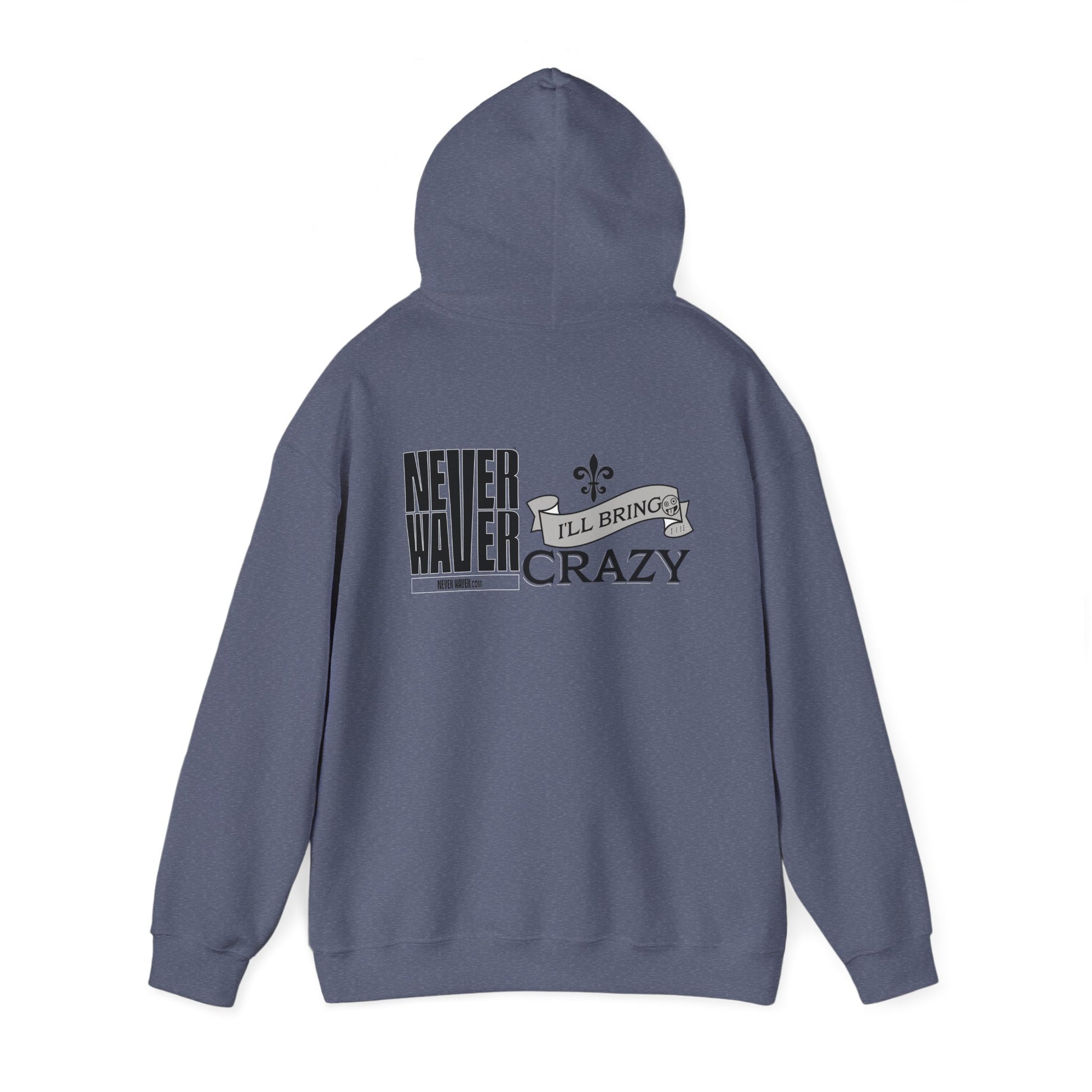 Unisex Heavy Blend™ Hooded Sweatshirt - "Never Waver I'll Bring The Crazy" Inspirational Hoodie - Never Waver