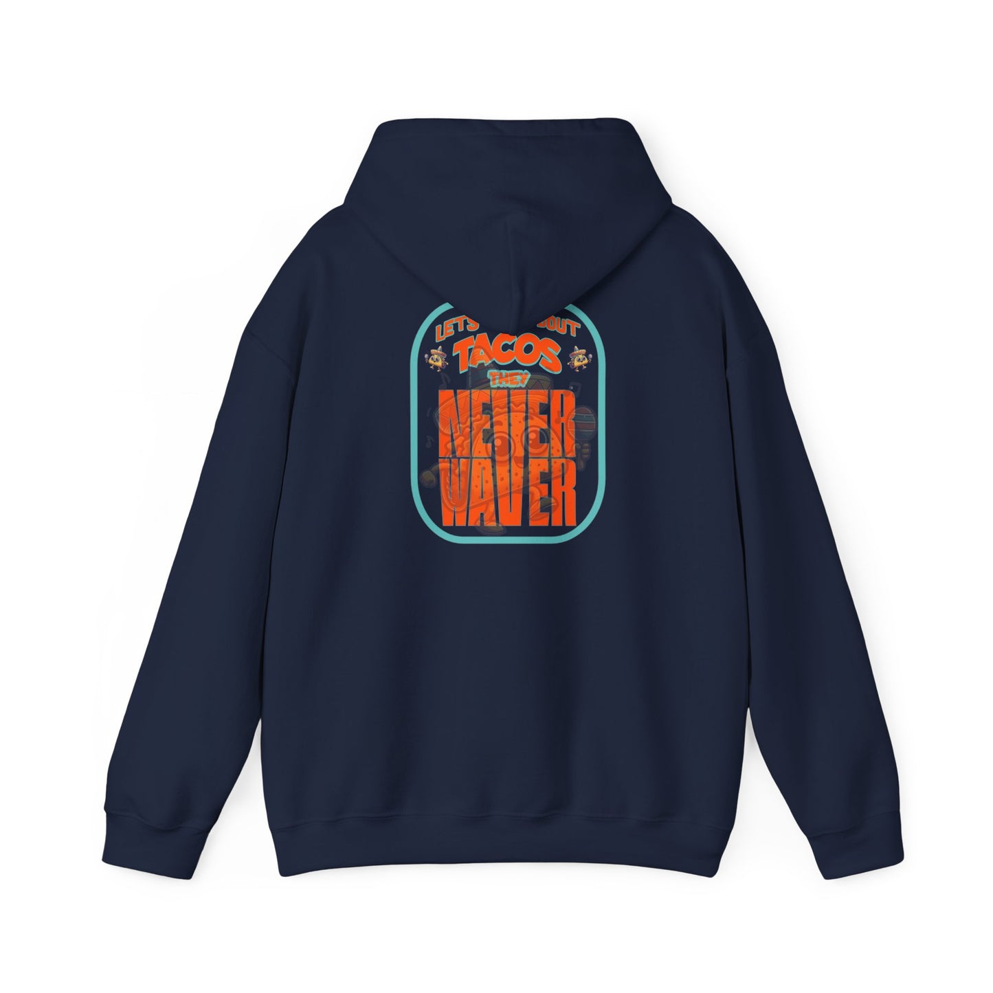 Eco-Friendly Unisex Hoodie: "Let's Taco' Bout Tacos They Never Waver " - Never Waver
