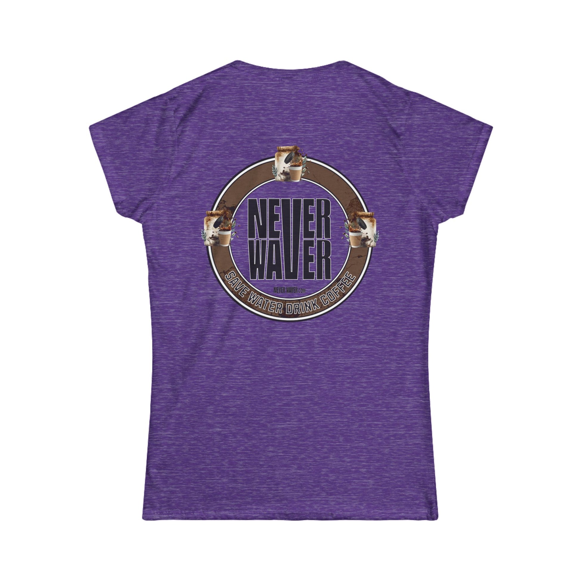 Never Waver Save Water Drink Coffee Women's Soft Style Tee - - Never Waver