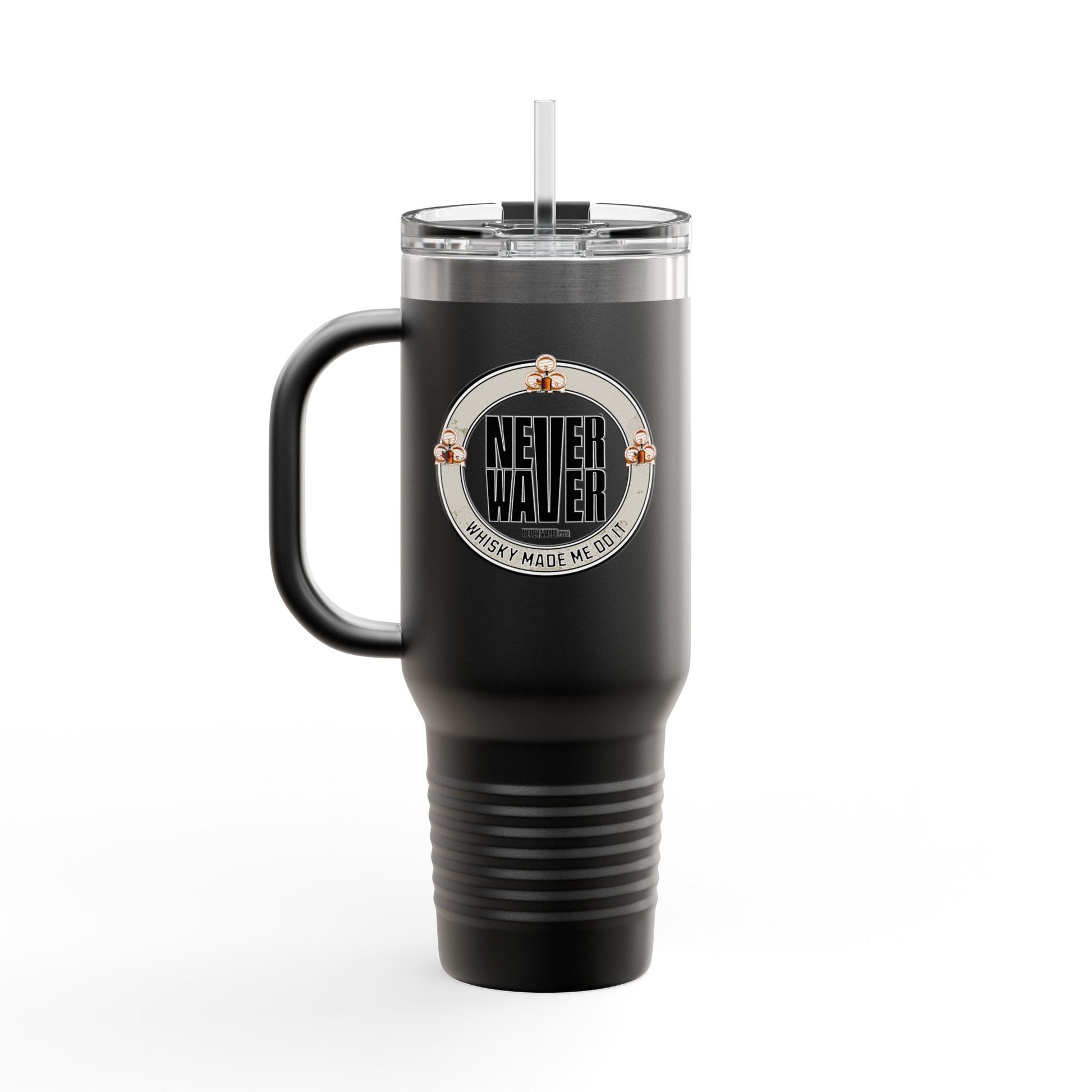 Never Waver Whisky Made Me Do It? Insulated Travel Mug, 40oz - Never Waver
