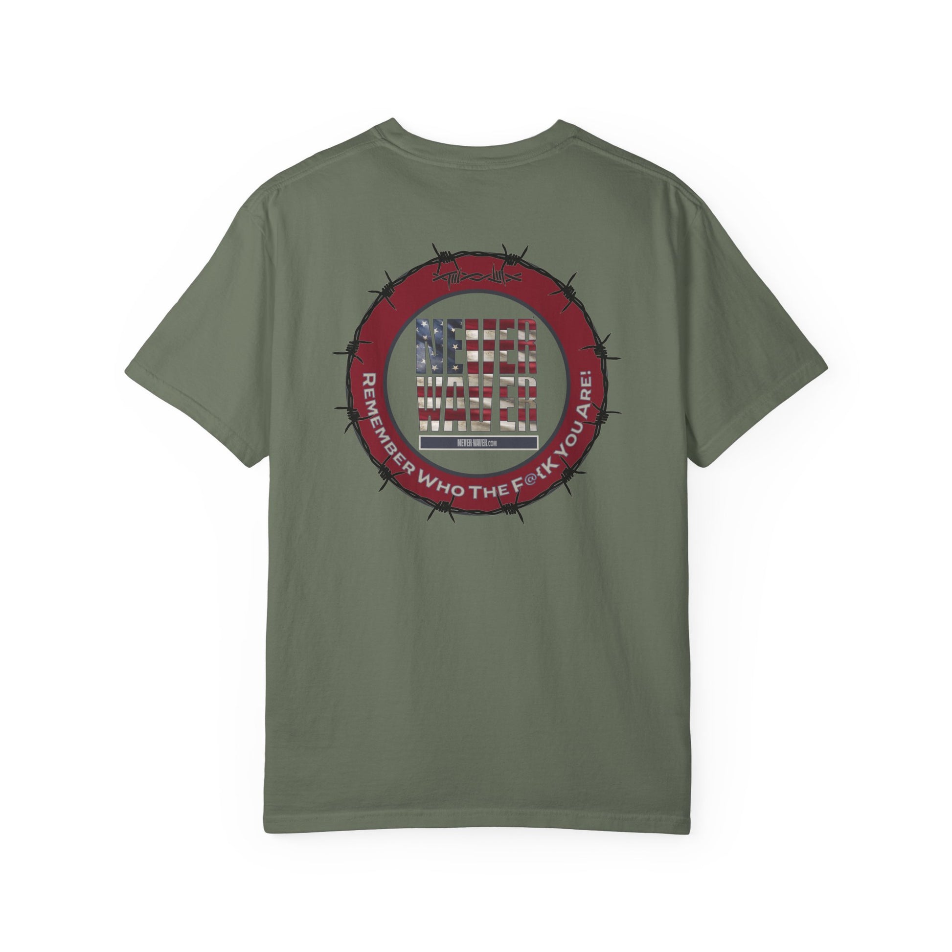 Unisex Garment-Dyed T-Shirt - "Never Waver Remember Who The F@{k You Are " - Never Waver