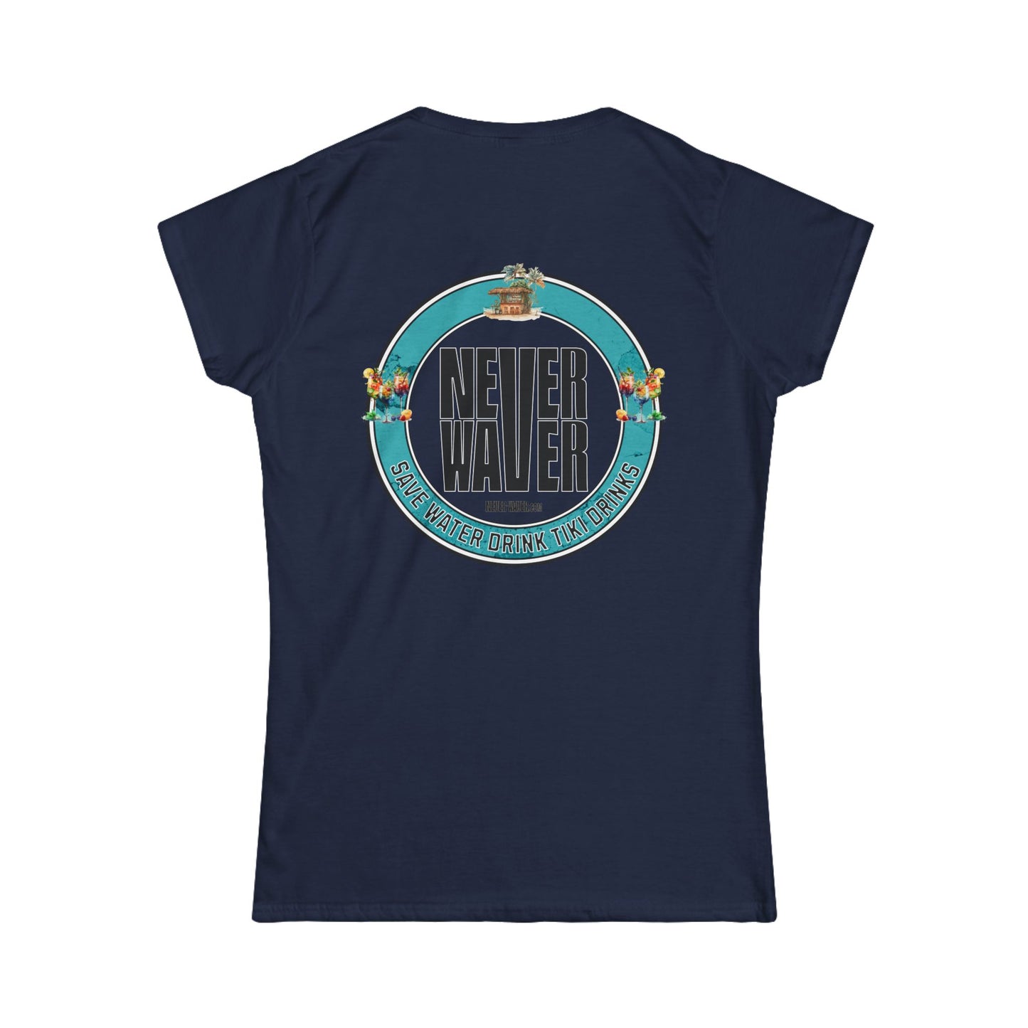 Never Waver Save Water Drink Tiki Drinks Women's Soft Style Tee - - Never Waver