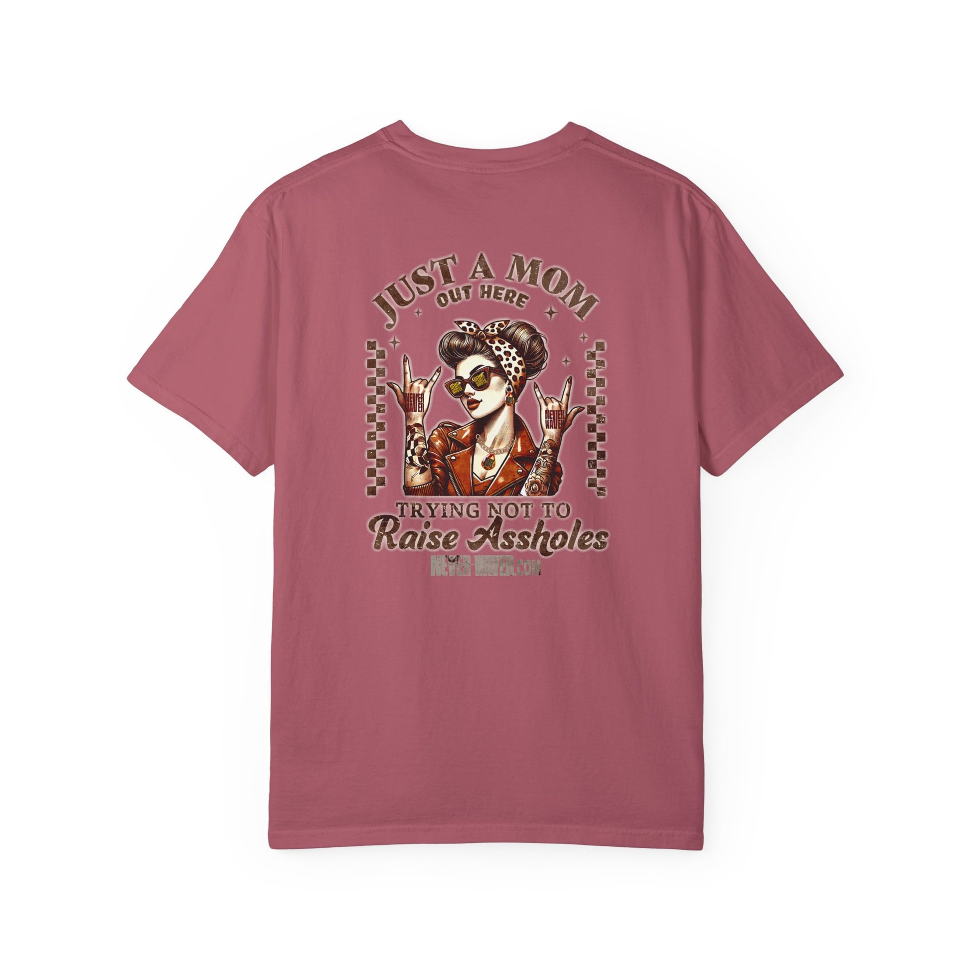 Unisex Garment-Dyed T-Shirt - 'Never Waver Just A Mom Trying Not to Raise A&&holes' Design - Never Waver