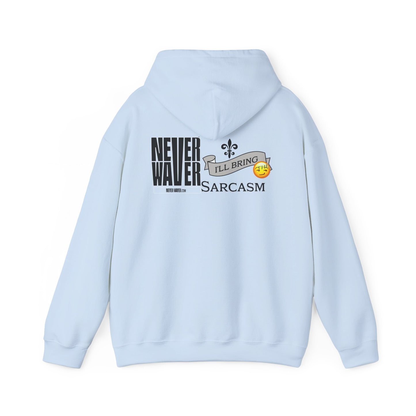 Unisex Heavy Blend™ Hooded Sweatshirt - "Never Waver I'll Bring The Sarcasm" Inspirational Hoodie - Never Waver