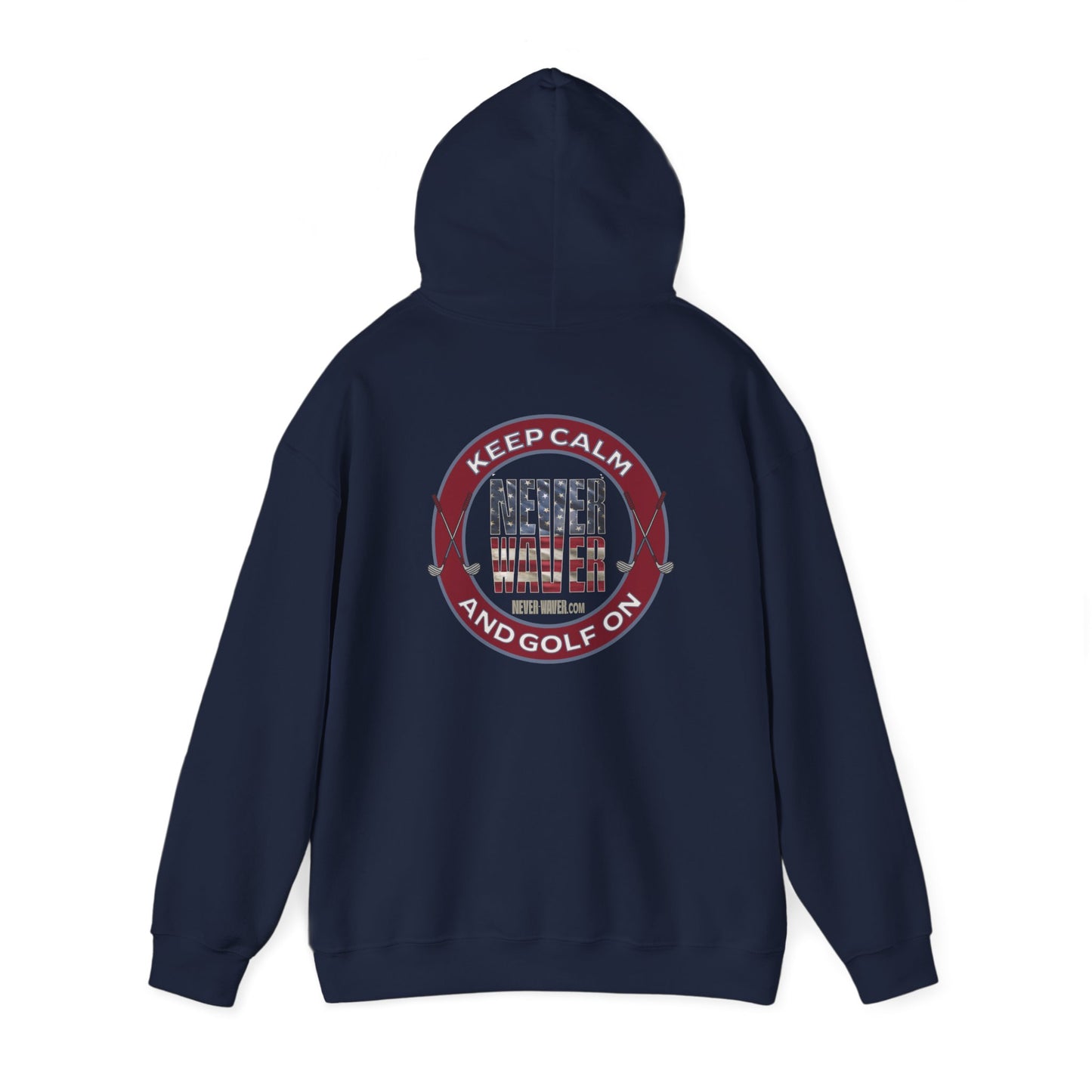 Keep Calm Never Waver and Golf On Hoodie - Unisex Heavy Blend™ Sweatshirt - Never Waver
