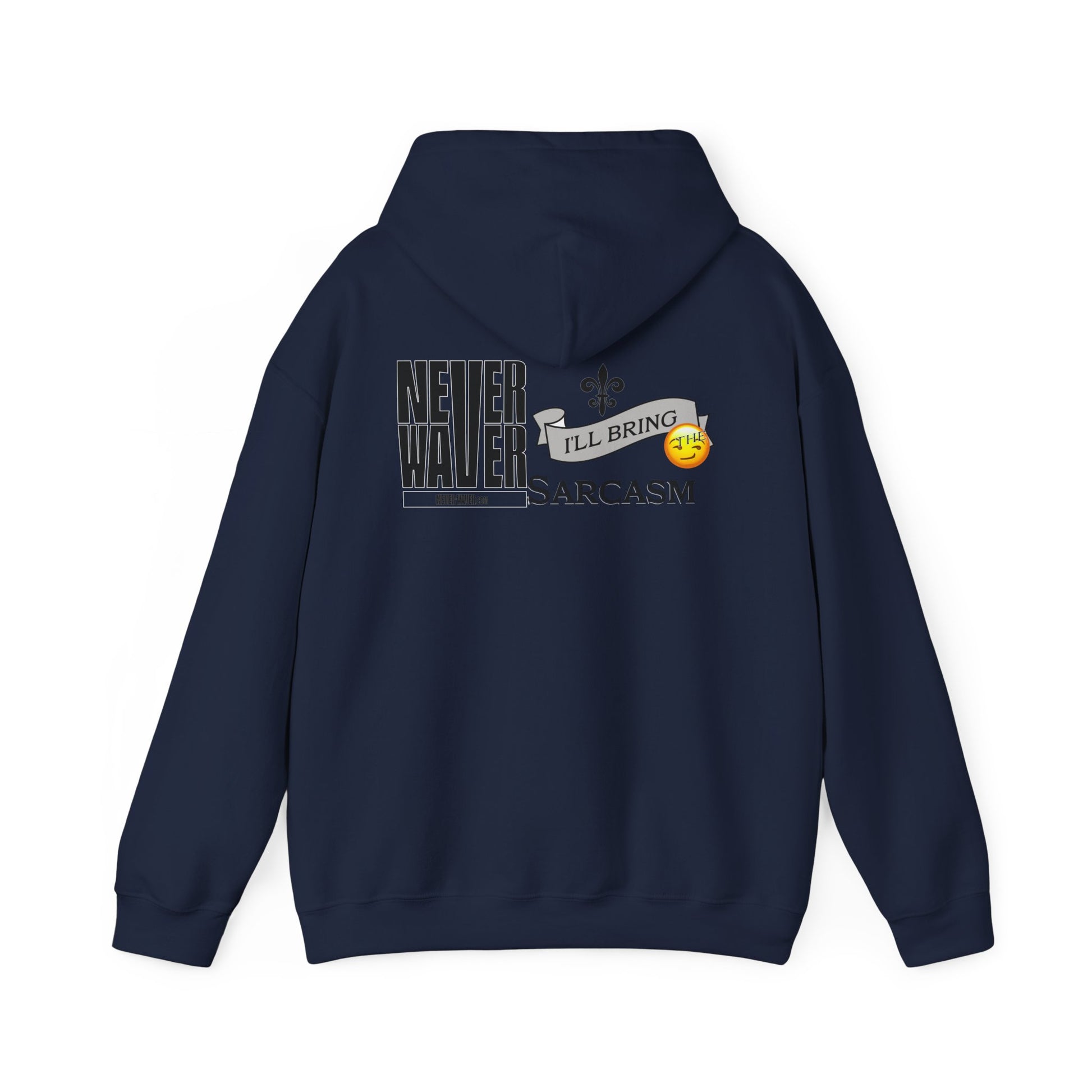 Unisex Heavy Blend™ Hooded Sweatshirt - "Never Waver I'll Bring The Sarcasm" Inspirational Hoodie - Never Waver