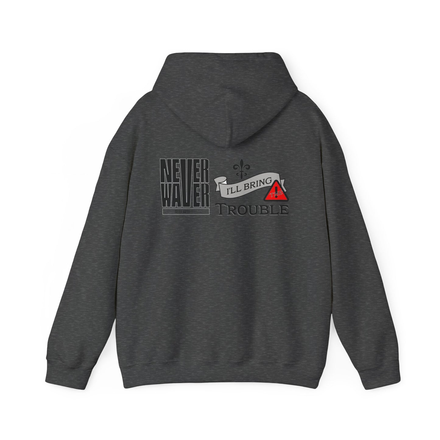 Unisex Heavy Blend™ Hooded Sweatshirt - "Never Waver I'll Bring The Trouble" Inspirational Hoodie - Never Waver