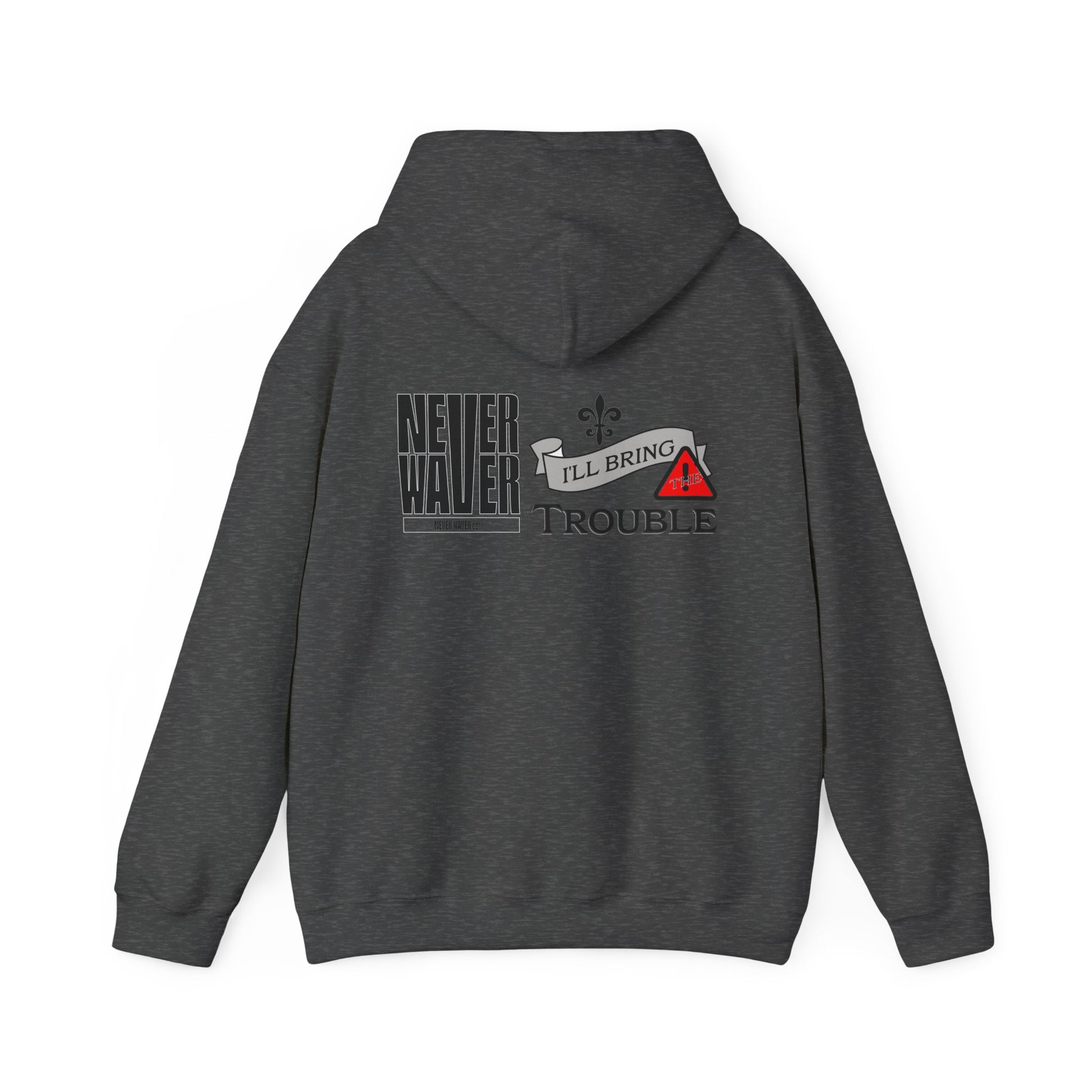 Unisex Heavy Blend™ Hooded Sweatshirt - "Never Waver I'll Bring The Trouble" Inspirational Hoodie - Never Waver