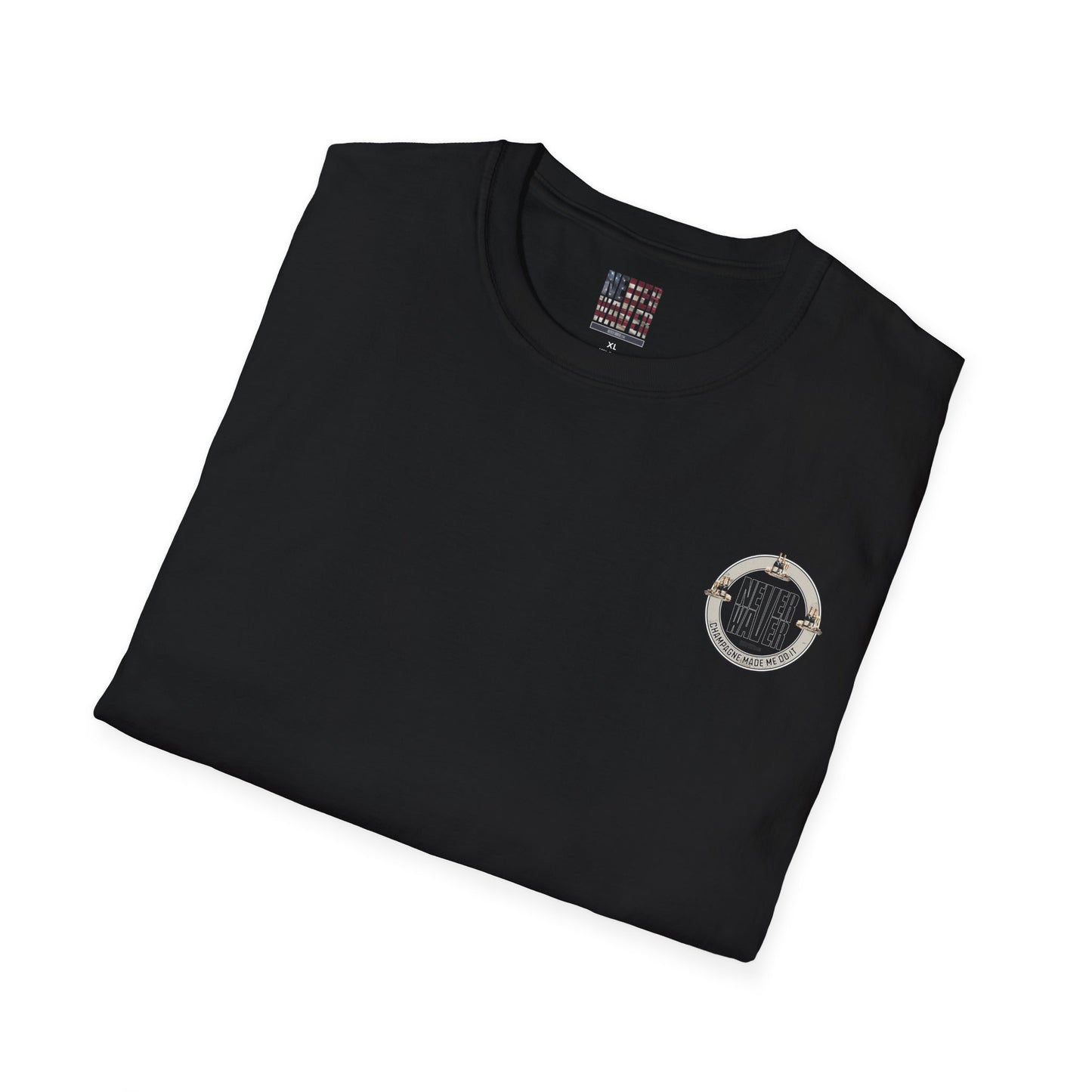 Never Waver Champagne Made Me Do It? Unisex Soft style T-Shirt - Never Waver