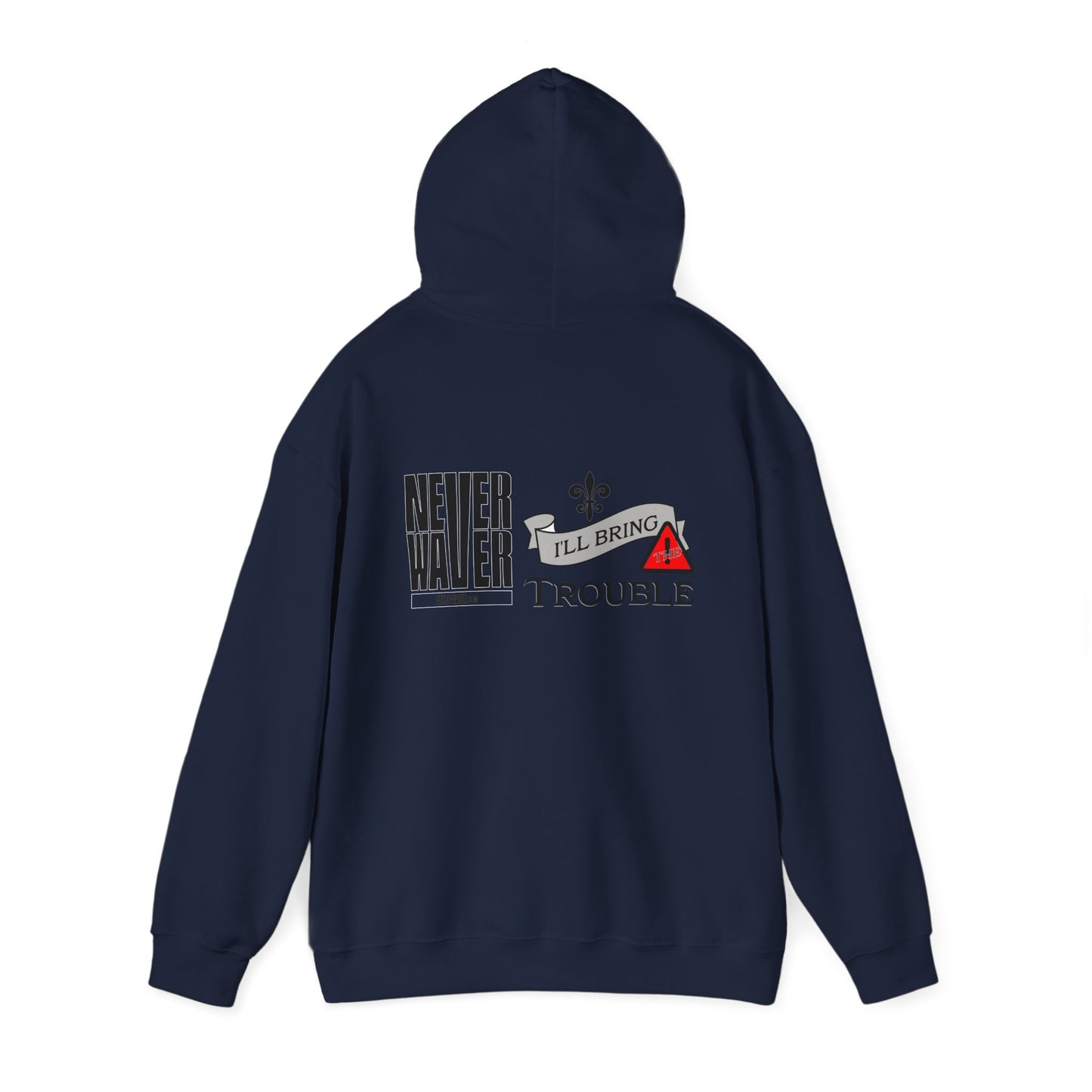 Unisex Heavy Blend™ Hooded Sweatshirt - "Never Waver I'll Bring The Trouble" Inspirational Hoodie - Never Waver