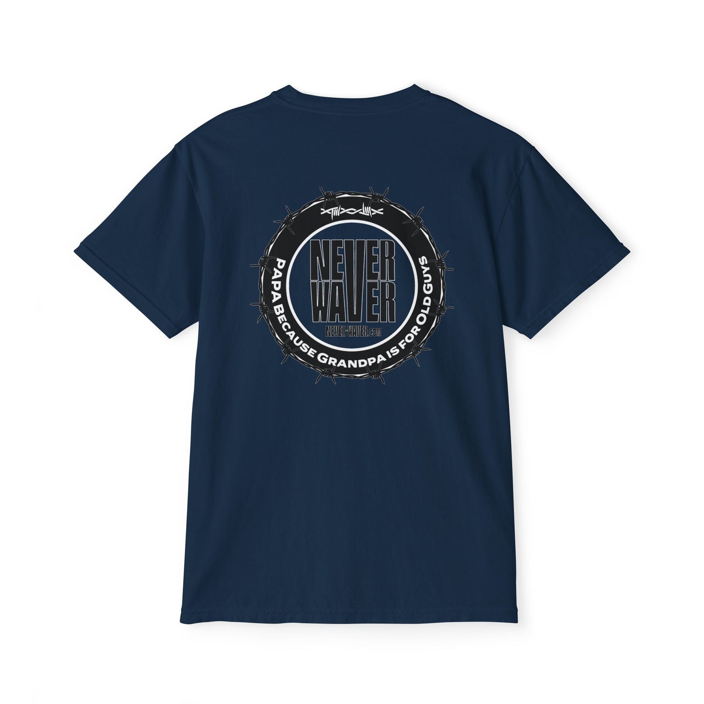 Unisex Garment-Dyed Pocket T-Shirt | "Never Waver PAPA Because Grandpa Is For Old Guy" Graphic Tee for Everyday Wear - Never Waver