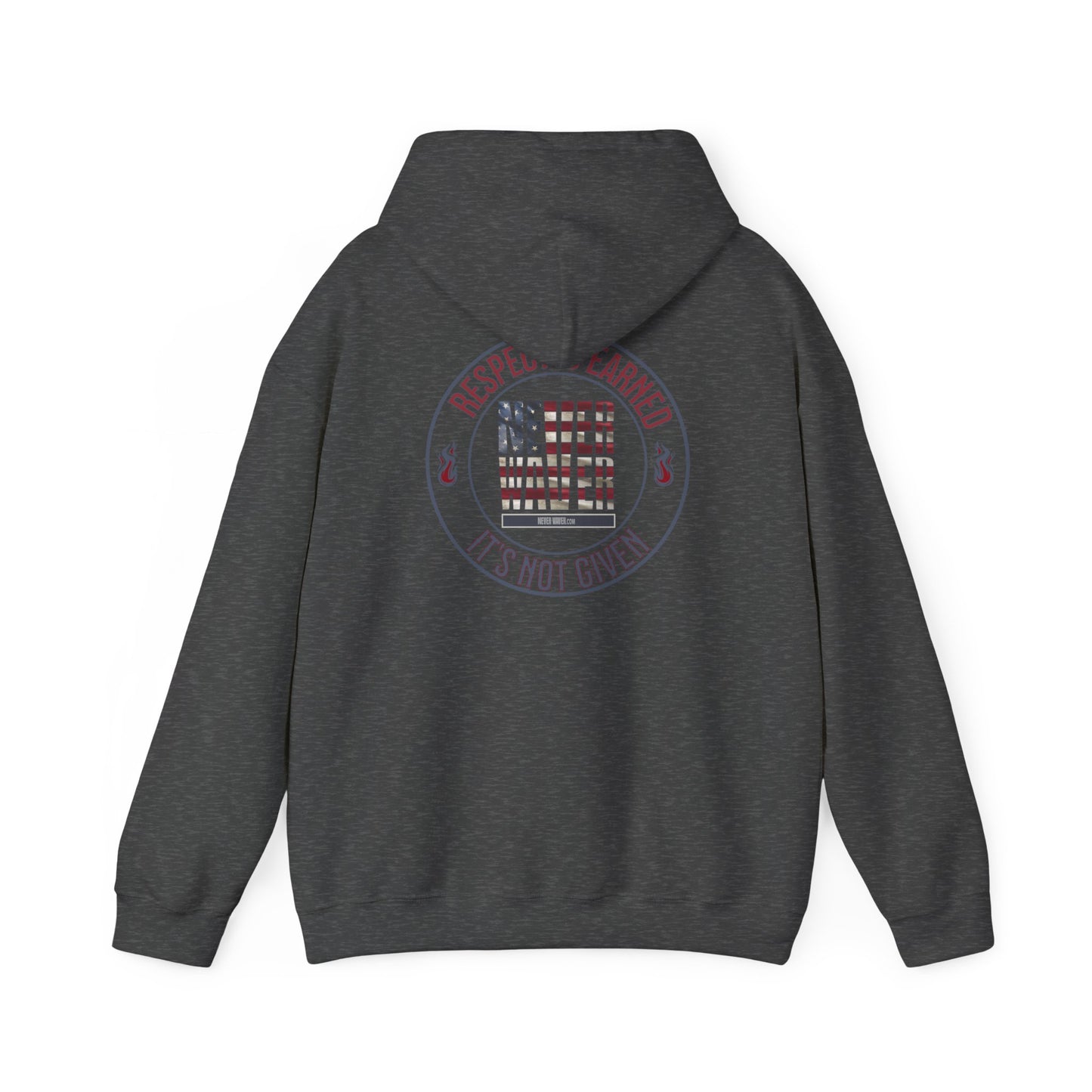 Respect Is Earned Never Waver It's Not Given Hoodie - Unisex Heavy Blend™ with Inspirational Design - Never Waver