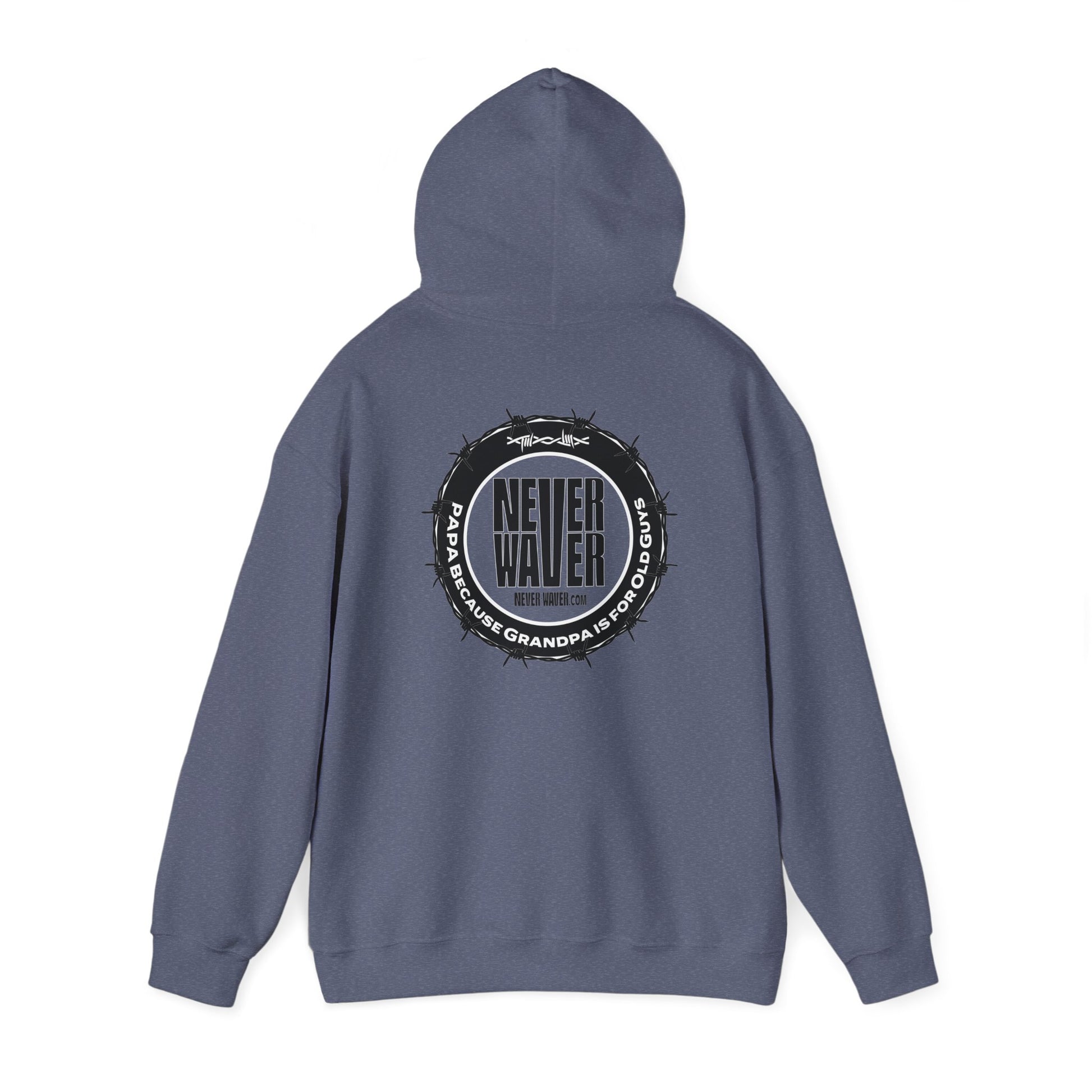 Unisex Heavy Blend™ Hoodie - 'Never Waver PAPA Because Grandpa Is For Old Guys ' - Never Waver