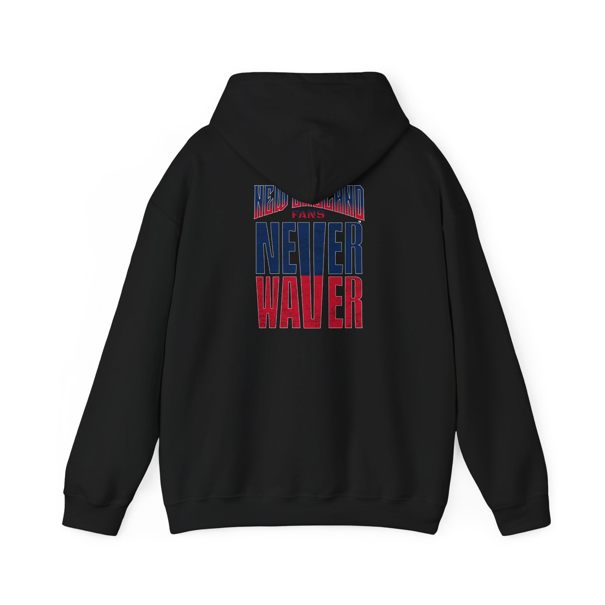 New England Fans Never Waver Heavy Blend Hoodie - Never Waver
